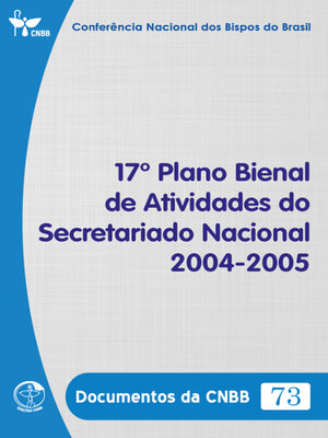 cover image of 17º Plano Bienal de Atividades do Secretariado Nacional 2004-2005--Documentos da CNBB 73--Digital
